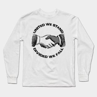 United We Stand - Divided We Fall Long Sleeve T-Shirt